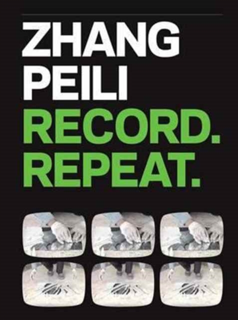 Zhang Peili : Record. Repeat., Hardback Book