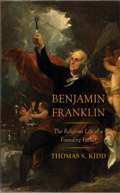 Benjamin Franklin : The Religious Life of a Founding Father, EPUB eBook