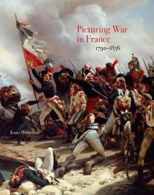 Picturing War in France, 1792-1856, Hardback Book