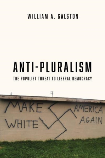 Anti-Pluralism : The Populist Threat to Liberal Democracy, Hardback Book