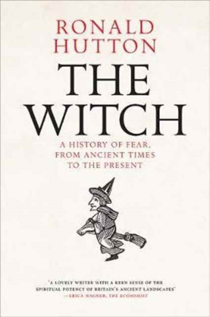 The Witch : A History of Fear, from Ancient Times to the Present, Hardback Book