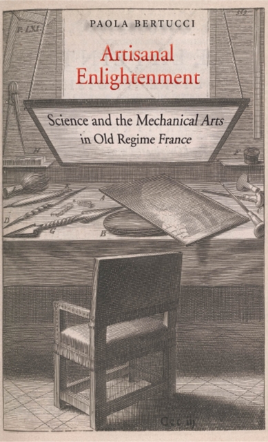 Artisanal Enlightenment : Science and the Mechanical Arts in Old Regime France, EPUB eBook