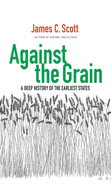Against the Grain : A Deep History of the Earliest States, EPUB eBook