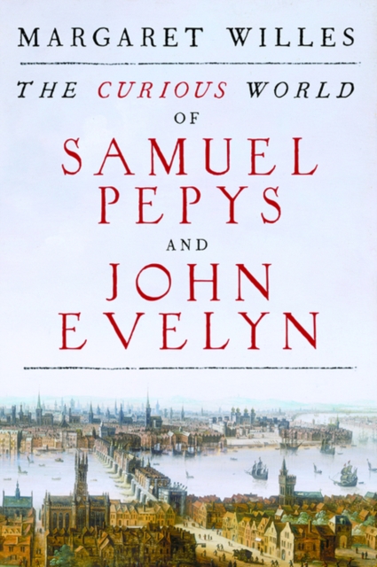 The Curious World of Samuel Pepys and John Evelyn, EPUB eBook