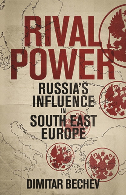 Rival Power : Russia in Southeast Europe, EPUB eBook