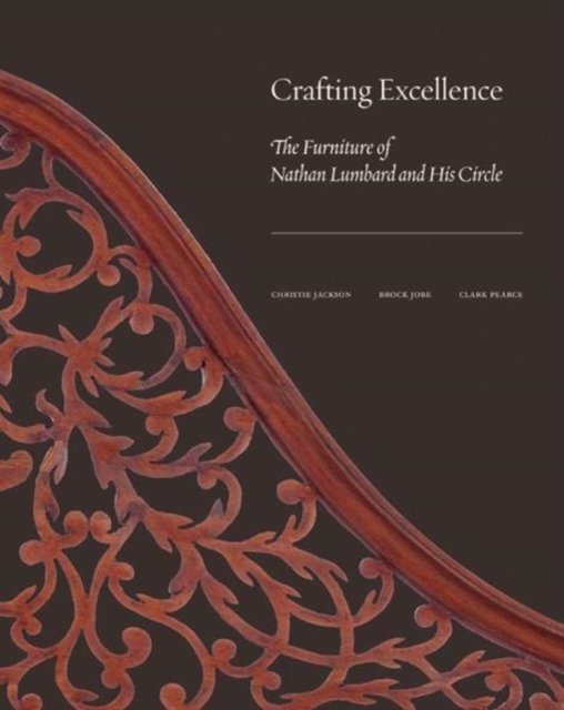 Crafting Excellence : The Furniture of Nathan Lumbard and His Circle, Hardback Book