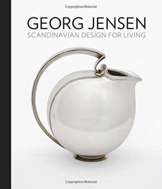 Georg Jensen : Scandinavian Design for Living, Hardback Book