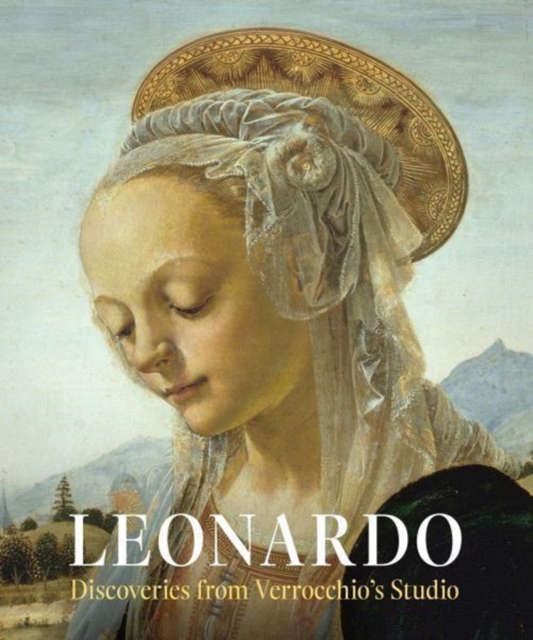 Leonardo: Discoveries from Verrocchio's Studio : Early Paintings and New Attributions, Hardback Book