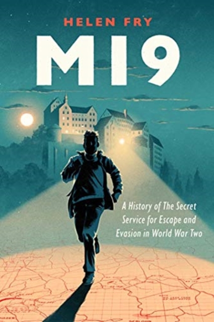 MI9 : A History of the Secret Service for Escape and Evasion in World War Two, Hardback Book