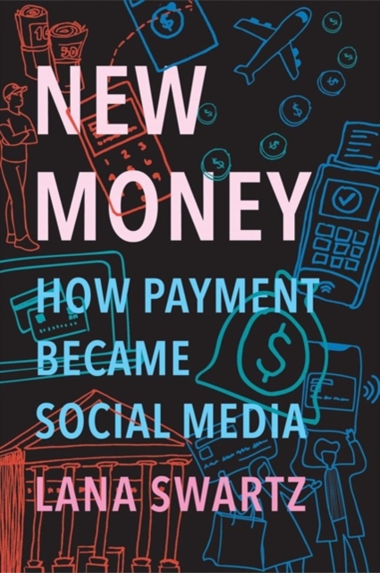 New Money : How Payment Became Social Media, Hardback Book