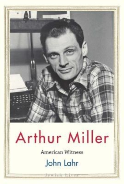Arthur Miller : American Witness, Hardback Book