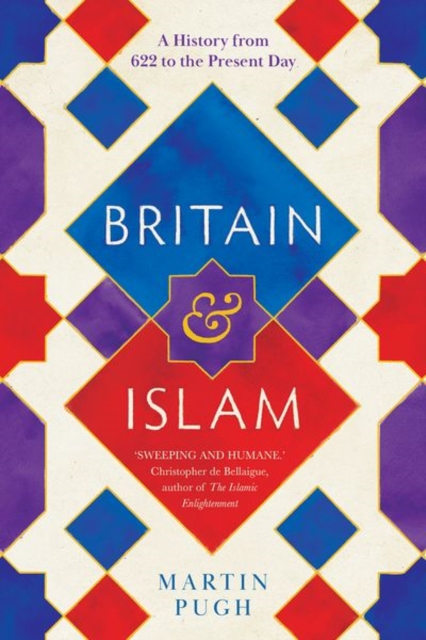 Britain and Islam : A History from 622 to the Present Day, Hardback Book