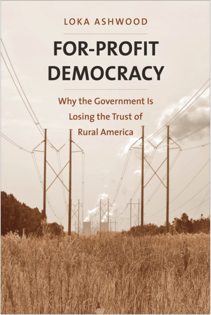 For-Profit Democracy : Why the Government Is Losing the Trust of Rural America, EPUB eBook