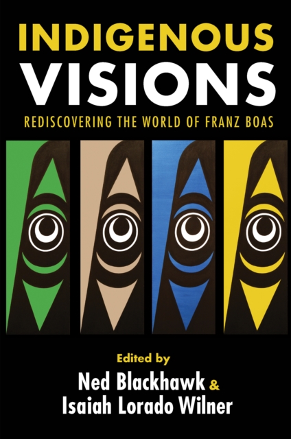 Indigenous Visions : Rediscovering the World of Franz Boas, EPUB eBook