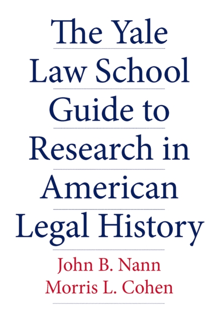 The Yale Law School Guide to Research in American Legal History, EPUB eBook