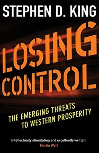 Losing Control : The Emerging Threats to Western Prosperity, Paperback / softback Book
