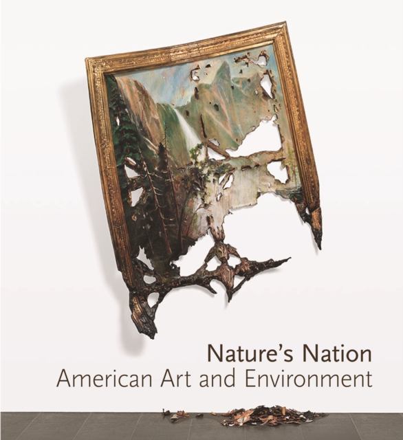 Nature’s Nation : American Art and Environment, Hardback Book