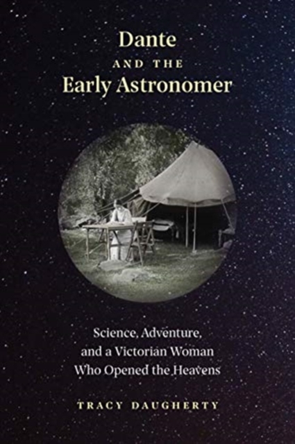 Dante and the Early Astronomer : Science, Adventure, and a Victorian Woman Who Opened the Heavens, Hardback Book