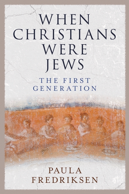 When Christians Were Jews : The First Generation, EPUB eBook