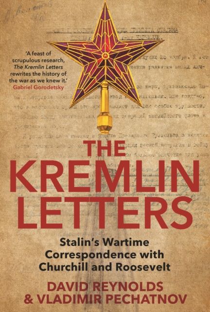 The Kremlin Letters : Stalin&#39;s Wartime Correspondence with Churchill and Roosevelt, EPUB eBook