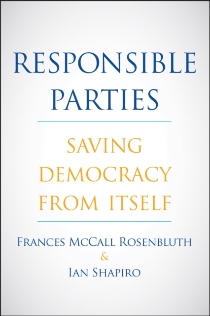 Responsible Parties : Saving Democracy from Itself, EPUB eBook