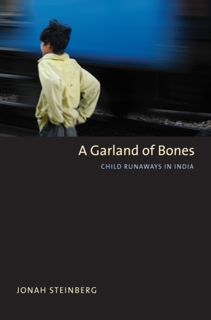 A Garland of Bones : Child Runaways in India, EPUB eBook