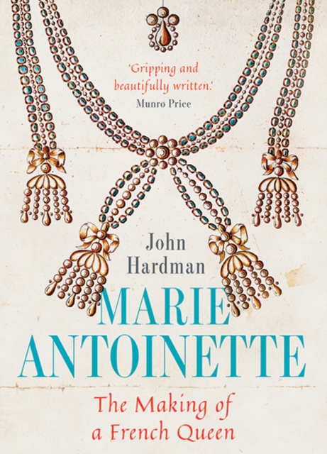 Marie-Antoinette : The Making of a French Queen, Hardback Book