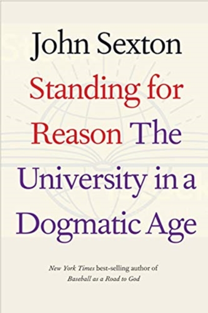 Standing for Reason : The University in a Dogmatic Age, Hardback Book
