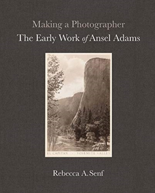 Making a Photographer : The Early Work of Ansel Adams, Hardback Book
