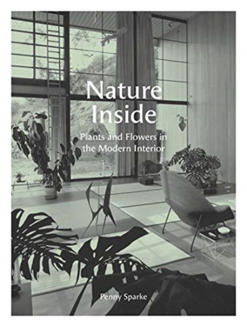 Nature Inside : Plants and Flowers in the Modern Interior, Hardback Book