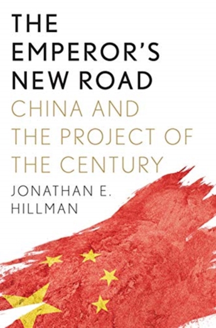 The Emperor's New Road : China and the Project of the Century, Hardback Book