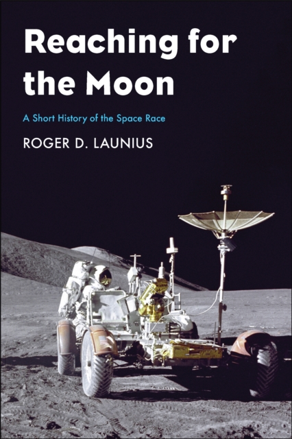 Reaching for the Moon : A Short History of the Space Race, EPUB eBook