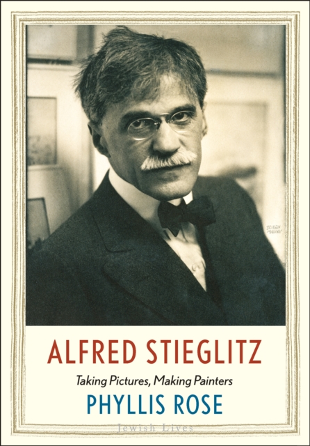 Alfred Stieglitz : Taking Pictures, Making Painters, EPUB eBook