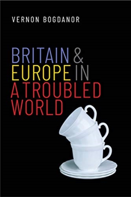 Britain and Europe in a Troubled World, Hardback Book