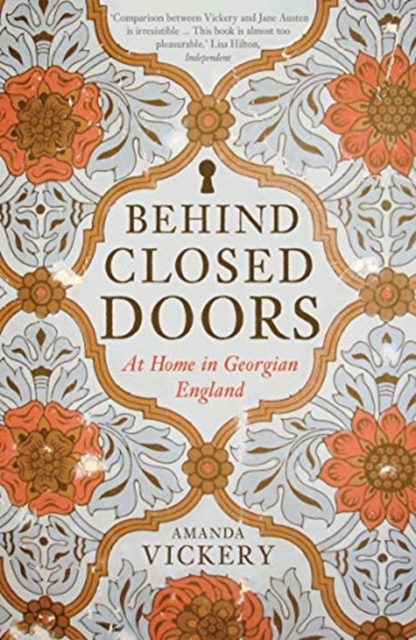 Behind Closed Doors : At Home in Georgian England, Paperback / softback Book