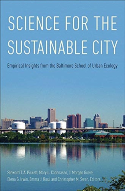 Science for the Sustainable City : Empirical Insights from the Baltimore School of Urban Ecology, Paperback / softback Book