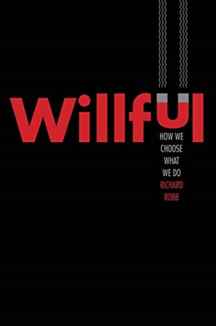 Willful : How We Choose What We Do, Hardback Book
