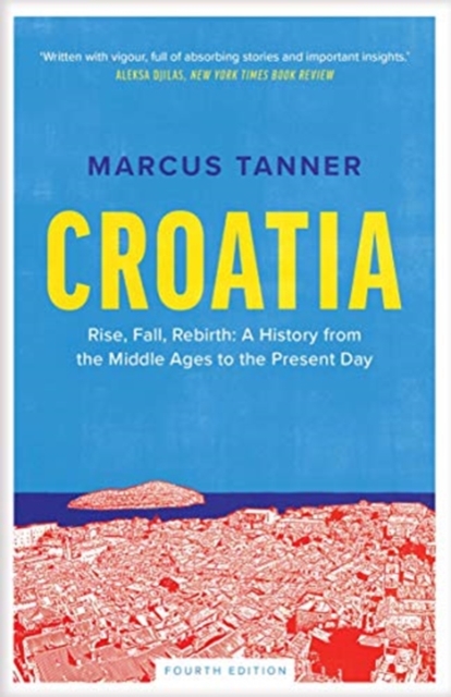 Croatia : A History from the Middle Ages to the Present Day, Paperback / softback Book