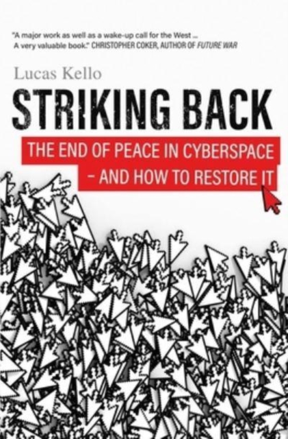 Striking Back : The End of Peace in Cyberspace - And How to Restore It, Hardback Book