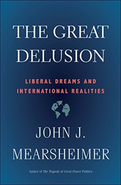 The Great Delusion : Liberal Dreams and International Realities, Paperback / softback Book
