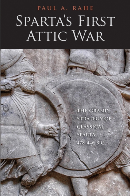 Sparta's First Attic War : The Grand Strategy of Classical Sparta, 478-446 B.C., EPUB eBook
