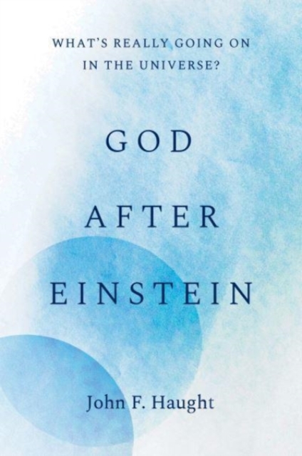 God after Einstein : What’s Really Going On in the Universe?, Hardback Book