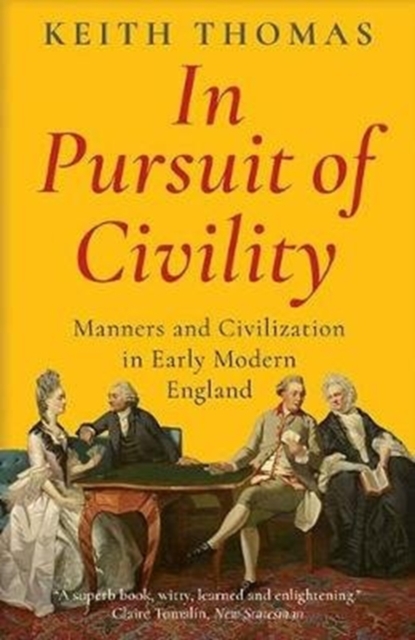 In Pursuit of Civility : Manners and Civilization in Early Modern England, Paperback / softback Book