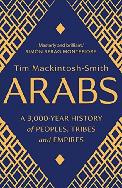 Arabs : A 3,000-Year History of Peoples, Tribes and Empires, Paperback / softback Book