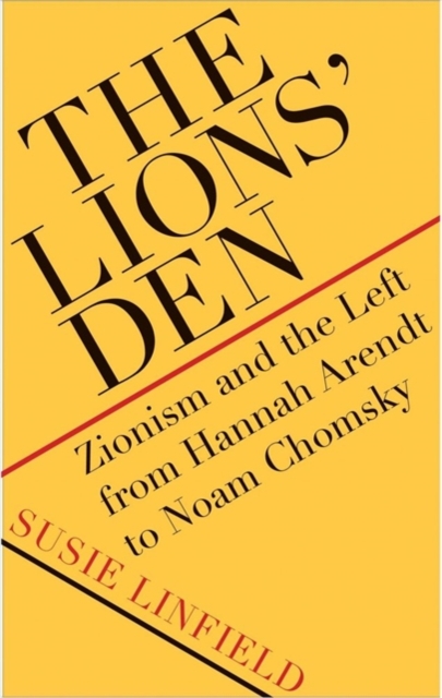 The Lions' Den : Zionism and the Left from Hannah Arendt to Noam Chomsky, Paperback / softback Book