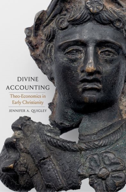 Divine Accounting : Theo-Economics in Early Christianity, Hardback Book