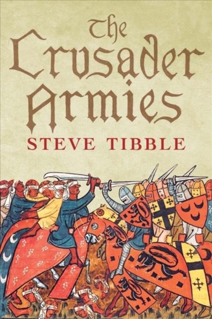 The Crusader Armies : 1099–1187, Paperback / softback Book