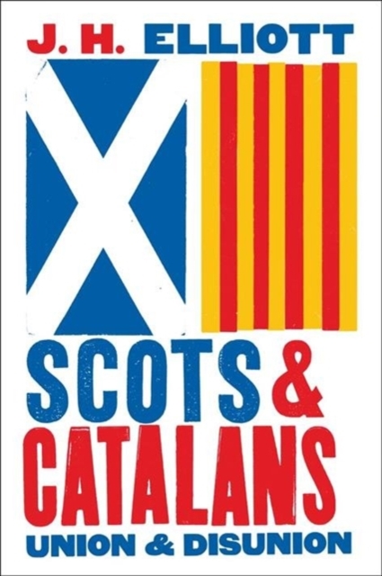 Scots and Catalans : Union and Disunion, Paperback / softback Book
