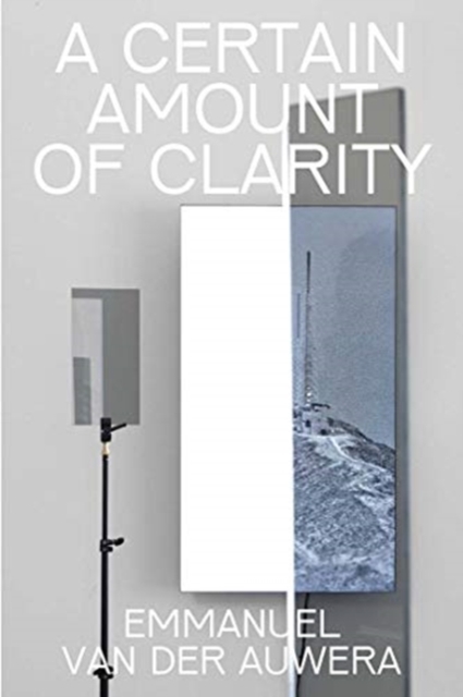 Emmanuel Van der Auwera : A Certain Amount of Clarity, Hardback Book