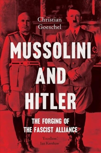 Mussolini and Hitler : The Forging of the Fascist Alliance, Paperback / softback Book